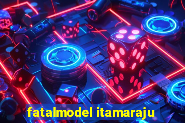 fatalmodel itamaraju